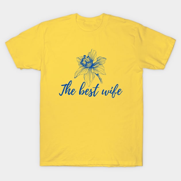 The best wife T-Shirt by Olivka Maestro